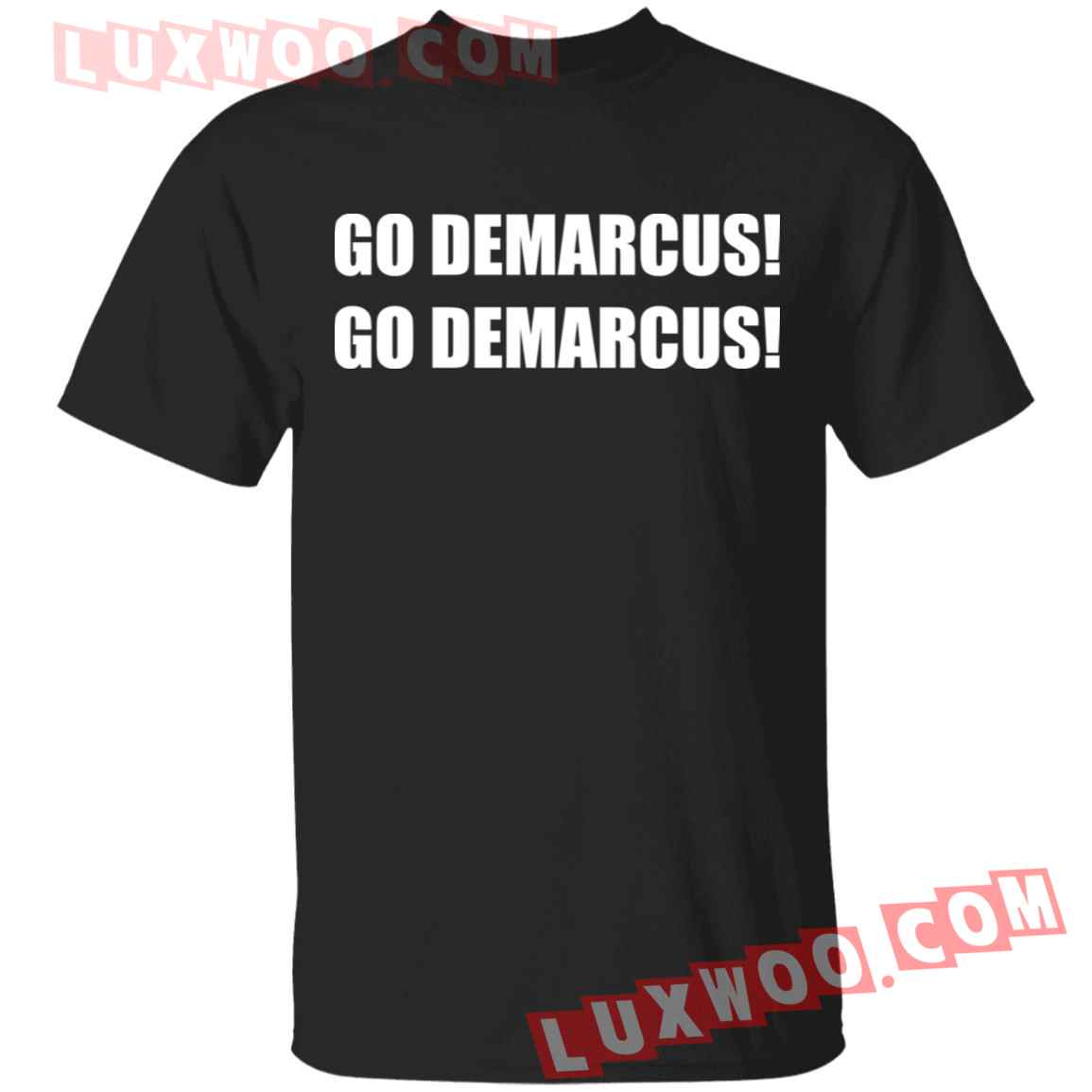 Go Demarcus Go Demarcus Shirt