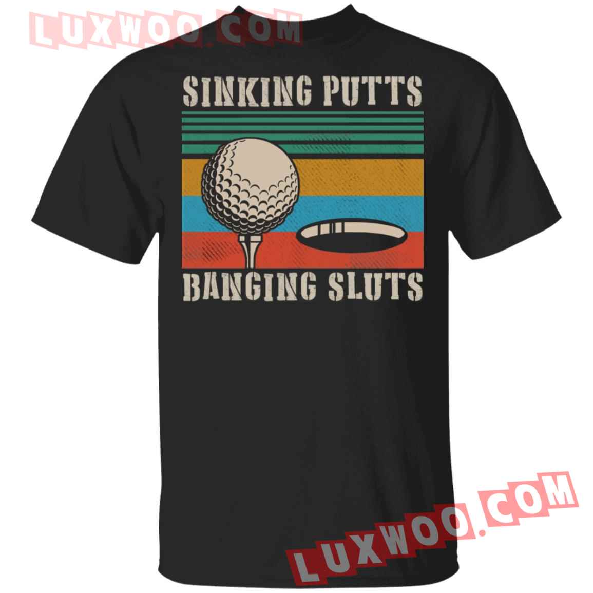 Golf Sinking Putts Banging Sluts Shirt
