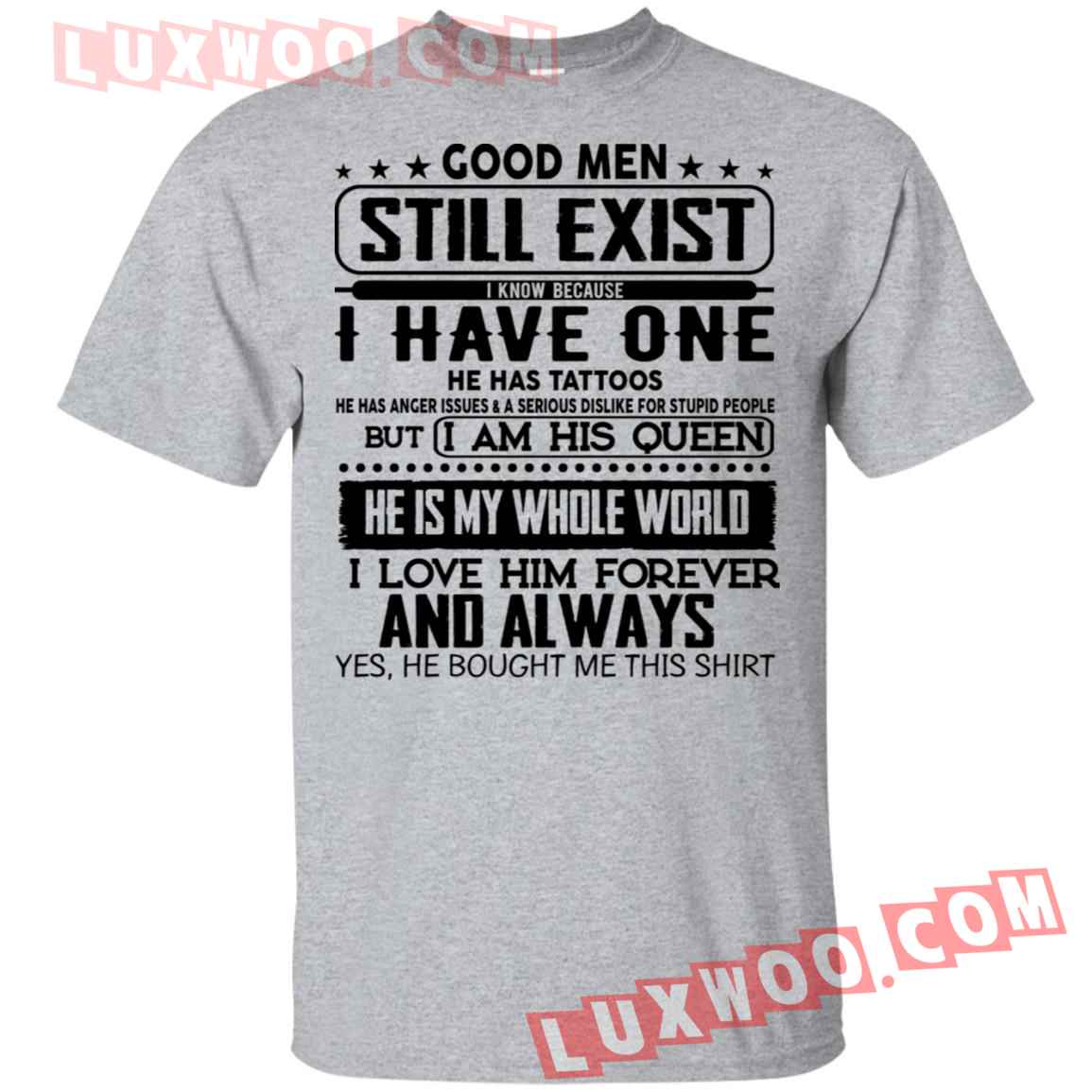 Good Men Still Exist I Have One He Has Tattoos Shirt - Luxwoo.com