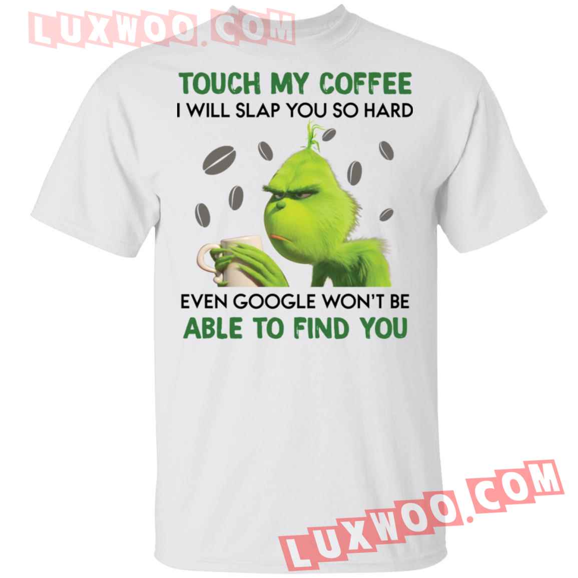 Grinch Touch My Coffee I Will Slap You So Hard Shirt