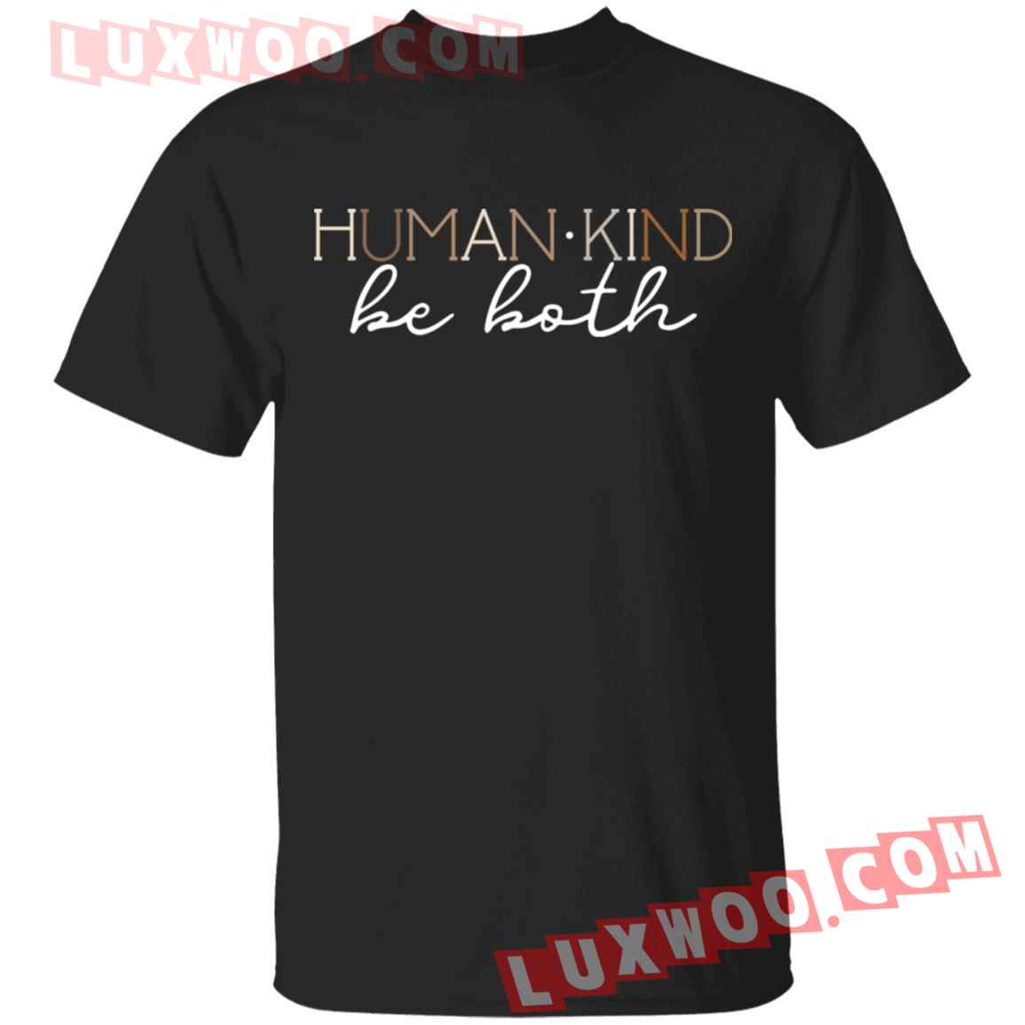 Human Kind Be Both Shirt