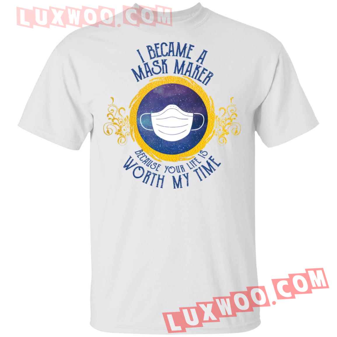 I Became A Msk Maker Because Your Life Is Worth My Time Shirt