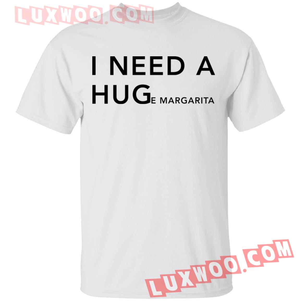 I Need A Huge Margarita Shirt