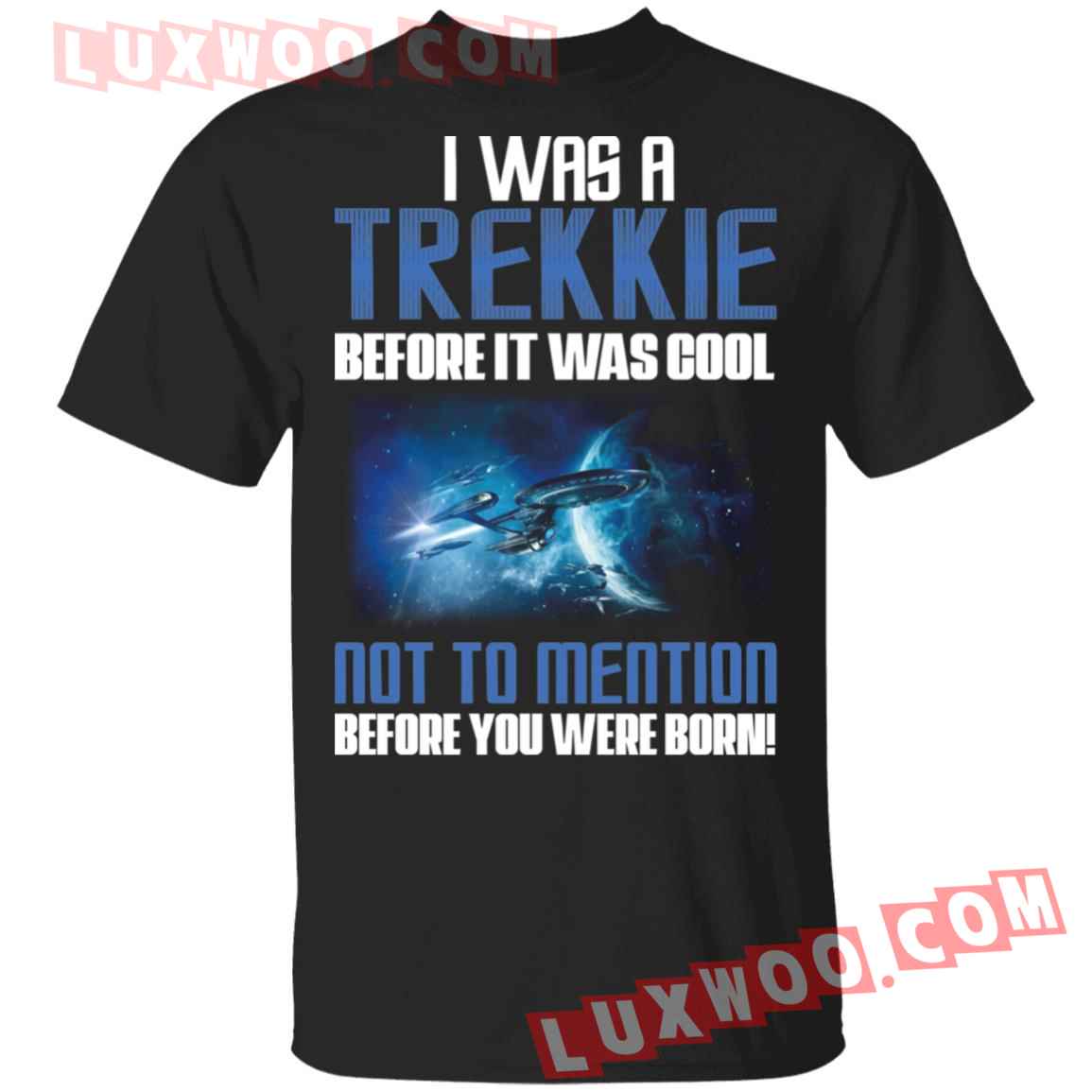 I Was A Trekkie Before It Was Cool Shirt