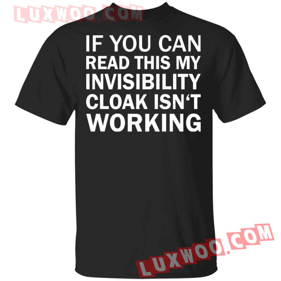 If You Can Read This My Invisibility Cloak Isnt Working Shirt
