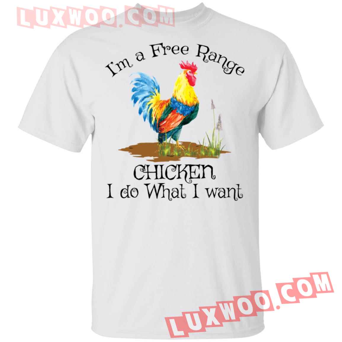 Im A Free Range Chicken I Do What I Want Shirt