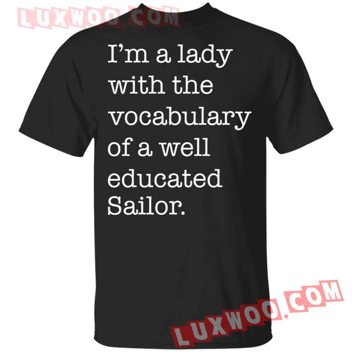 Im A Lady With The Vocabulary Of A Well Educated Sailor Shirt