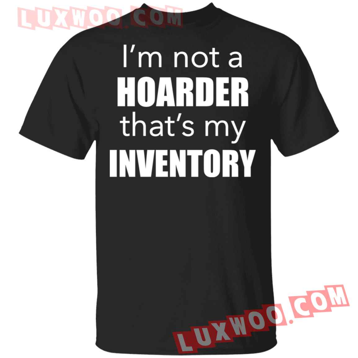 Im Not A Hoarder Thats My Inventory Shirt