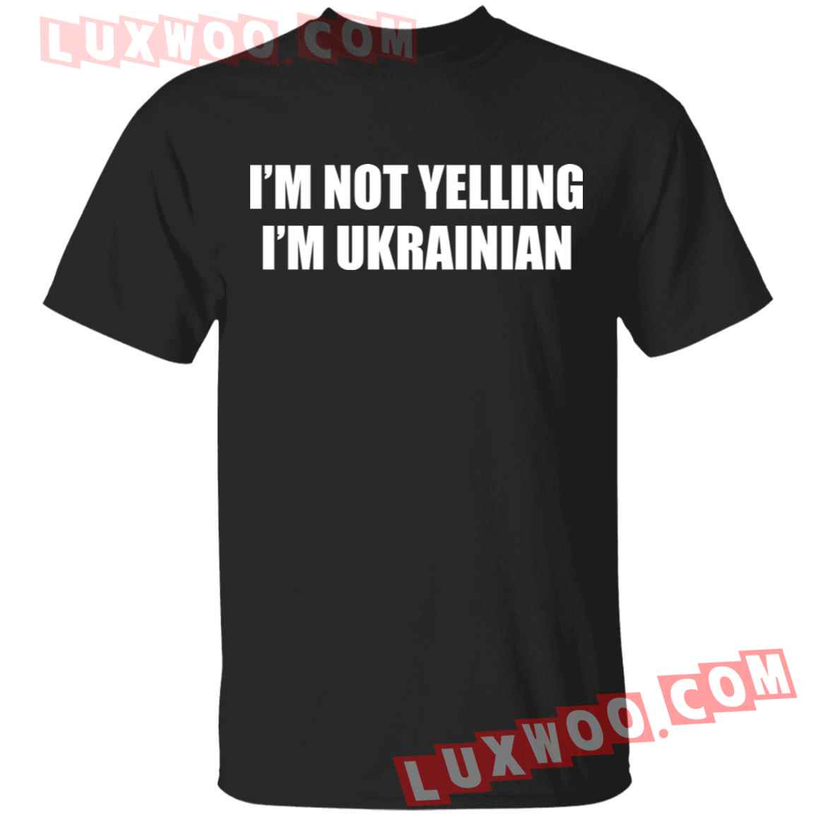 Im Not Yelling Im Ukrainian Shirt