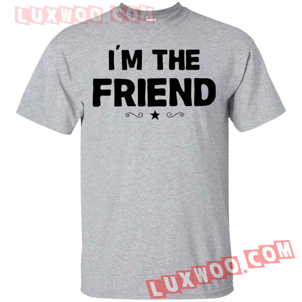 Im The Friend Shirt