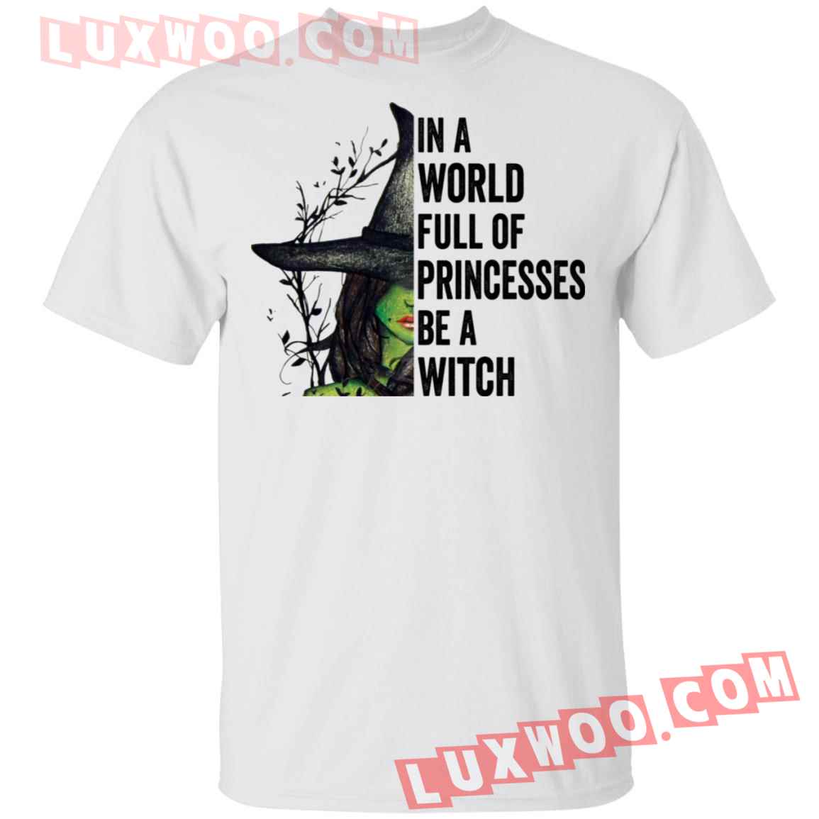 In A World Full Of Princesses Be A Witch Shirt