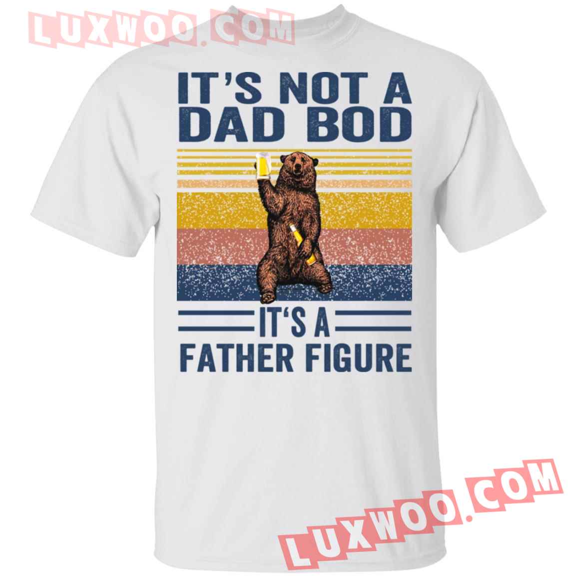 Its Not A Dad Bod Its A Father Figure Bear Beer Shirt