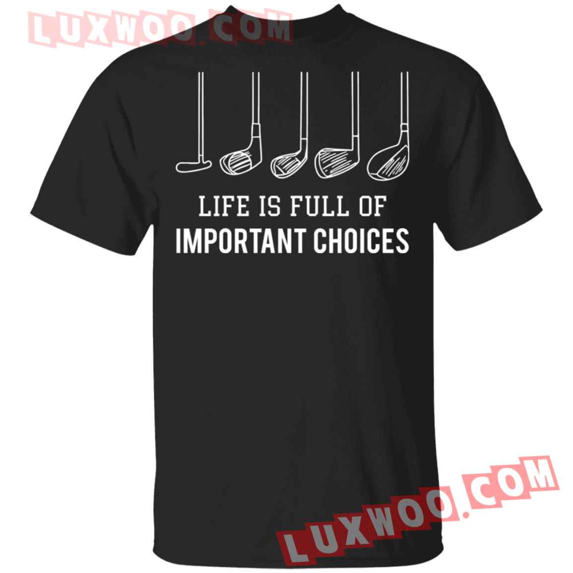 Life Is Full Of Important Choices Golf Shirt