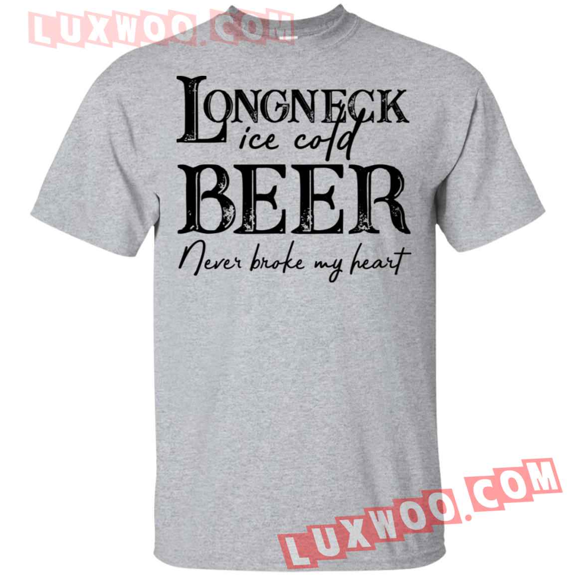 Longneck Ice Cold Beer Never Broke My Heart Shirt