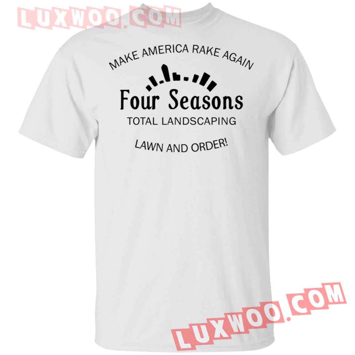 Make America Rake Again Four Seasons Landscaping Shirt