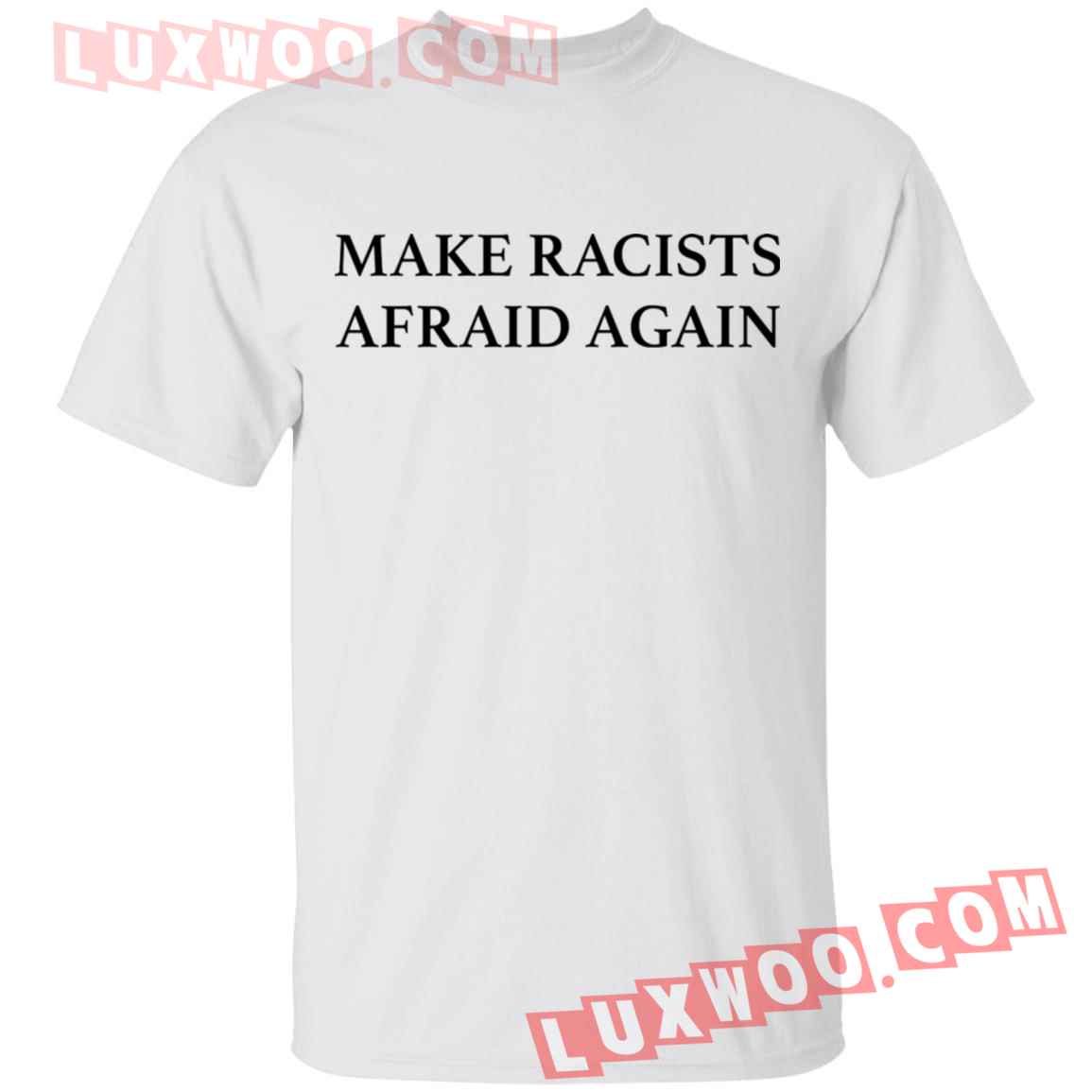 Make Racists Afraid Again Shirt