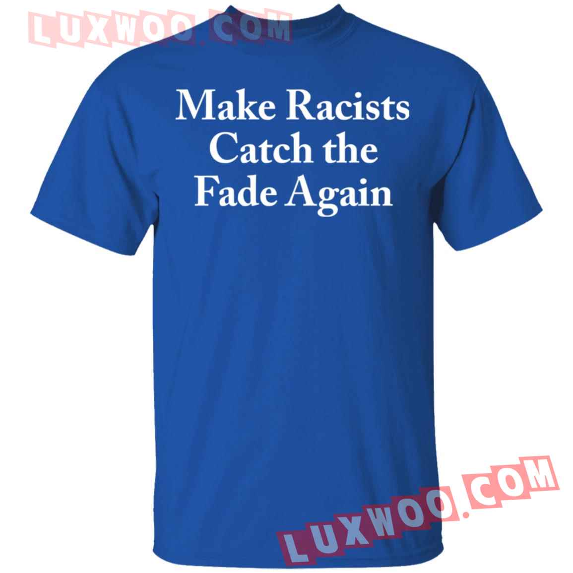 Make Racists Catch The Fade Again Shirt