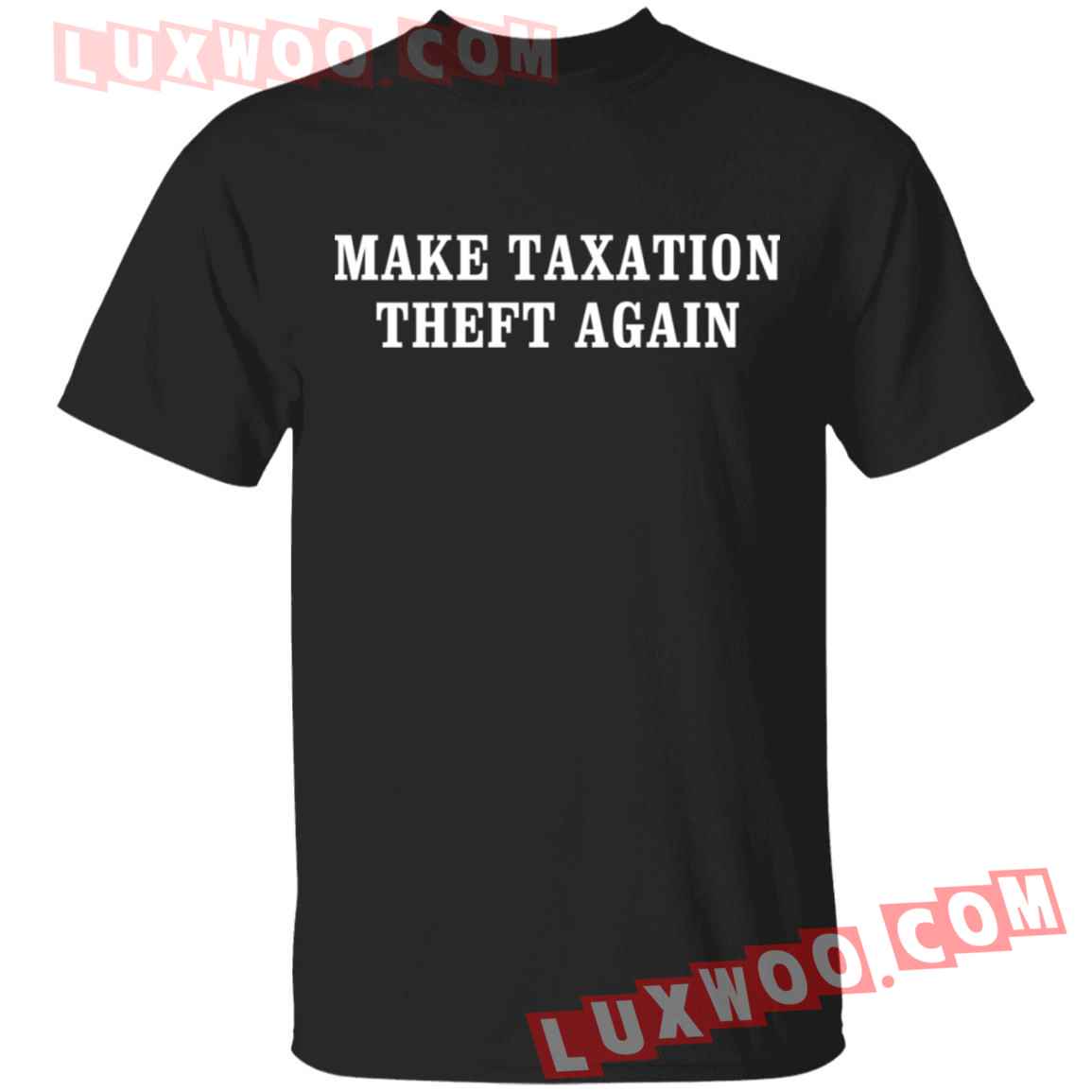 Make Taxation Theft Again Shirt