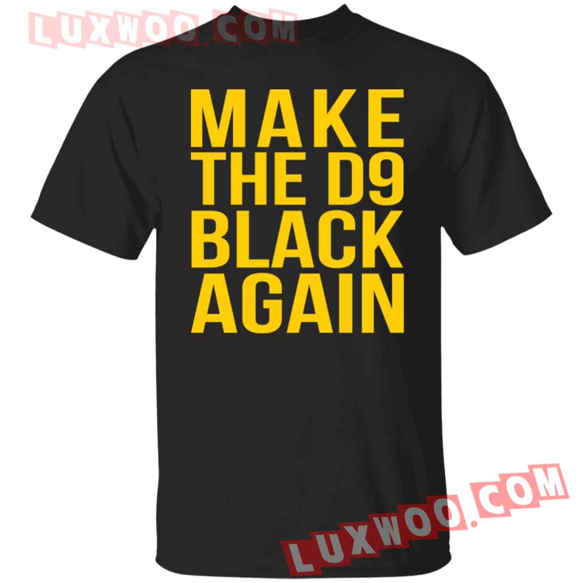 Make The D9 Black Again Shirt