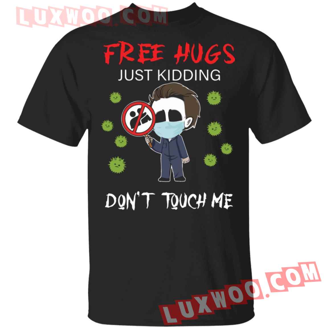 Michael Myers Free Hugs Just Kidding Dont Touch Me Shirt