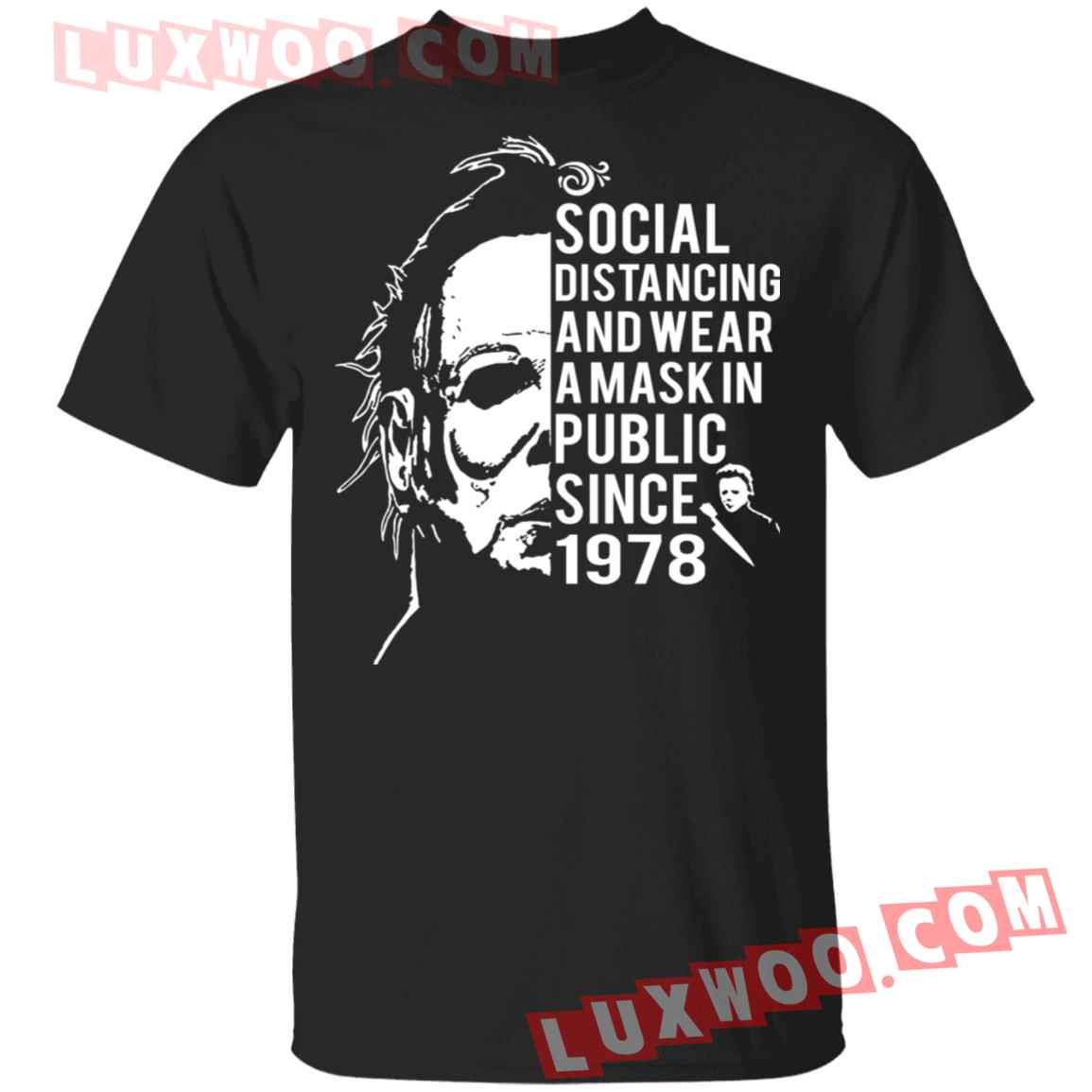 Michael Myers Social Distancing And Wear A Mask In Public Since 1978 Shirt