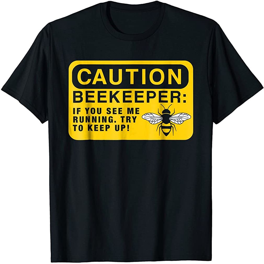 Beekeeping Gift Funny Beekeeping Shirt Caution Beekeeper Size Up To 5xl
