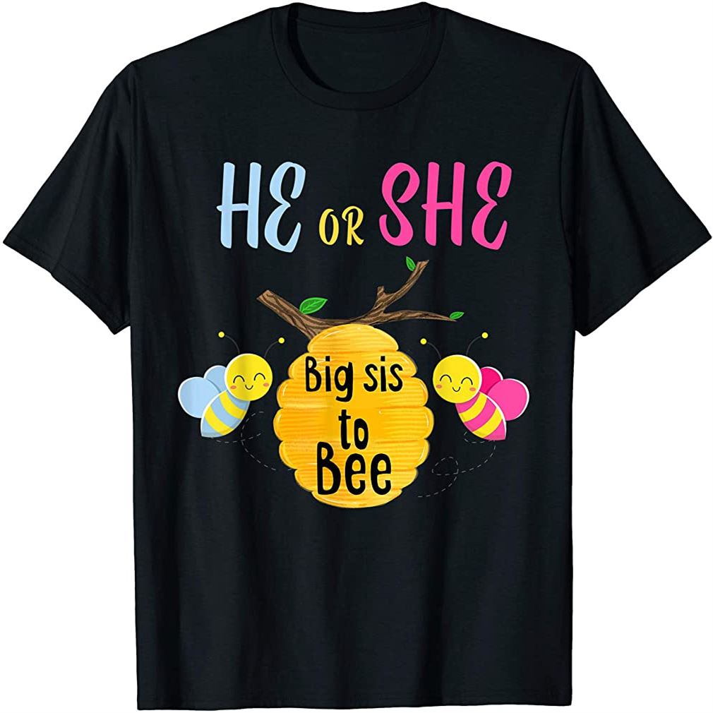 Gender Reveal Shirt For Sister He Or She Big Sis To Bee Gift Plus Size Up To 5xl