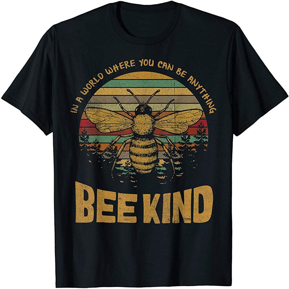 Vintage In A World Where You Can Be Anything Be Kind T-shirt Size Up To 5xl