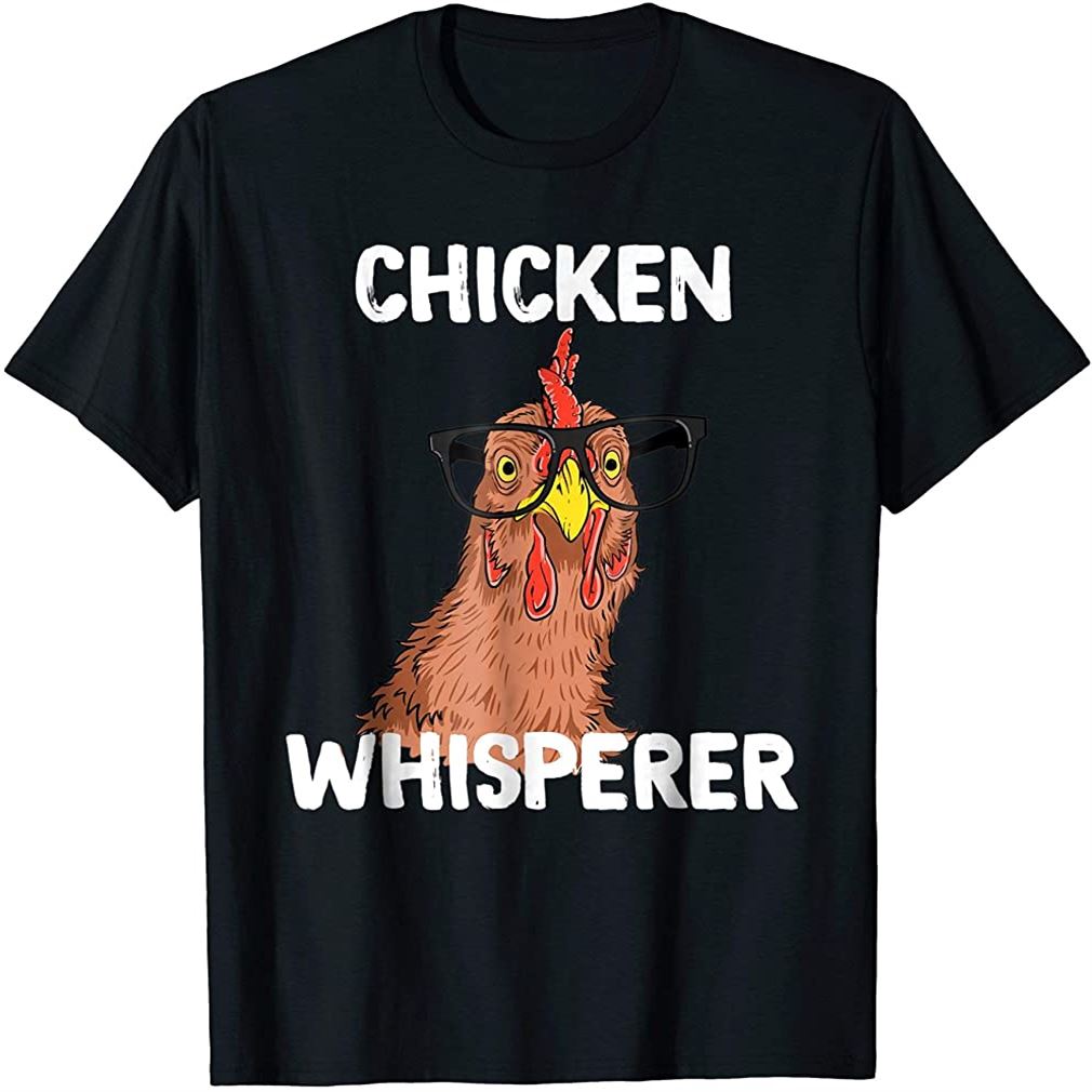 Chicken Whisperer T Shirt Funny Chicken Lover Farm Life Tee Plus Size Up To 5xl