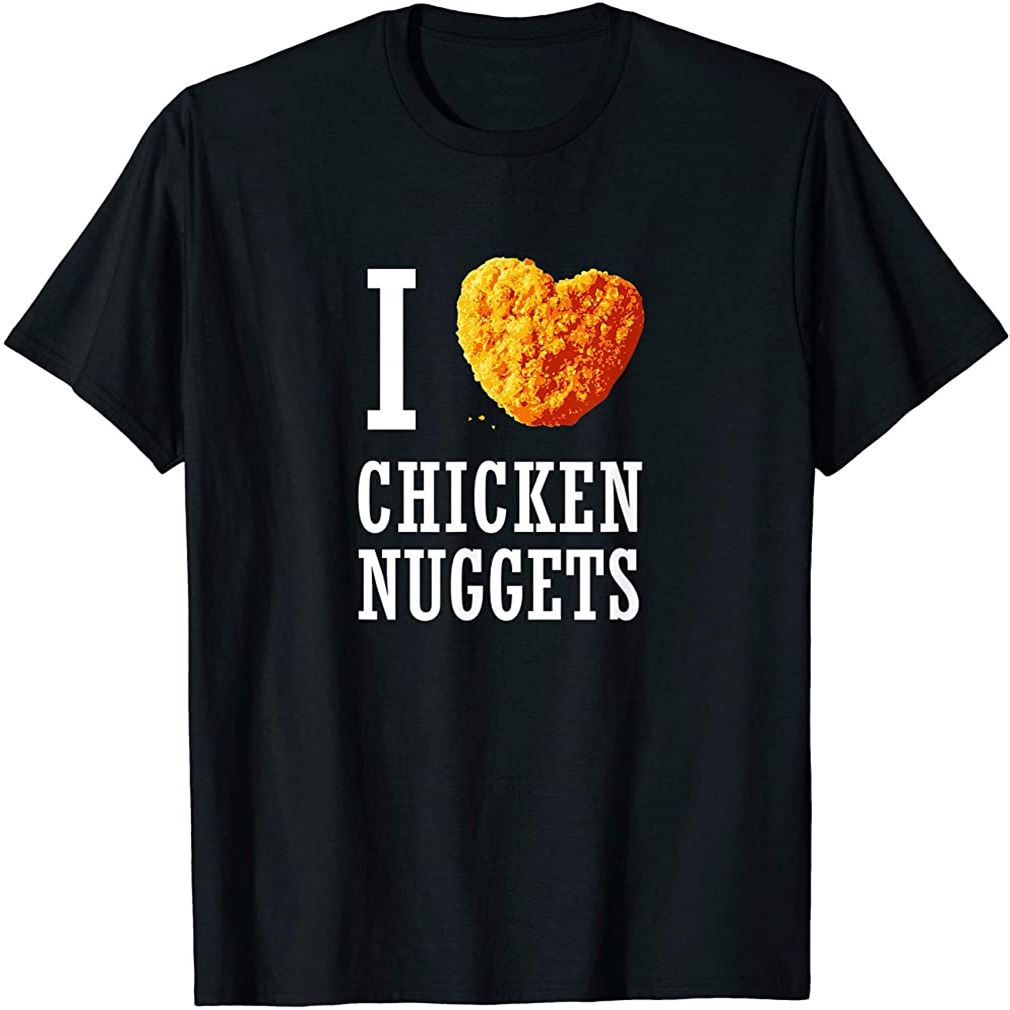 I Love Chicken Nuggets Shirt Funny Heart Gift 2 Plus Size Up To 5xl