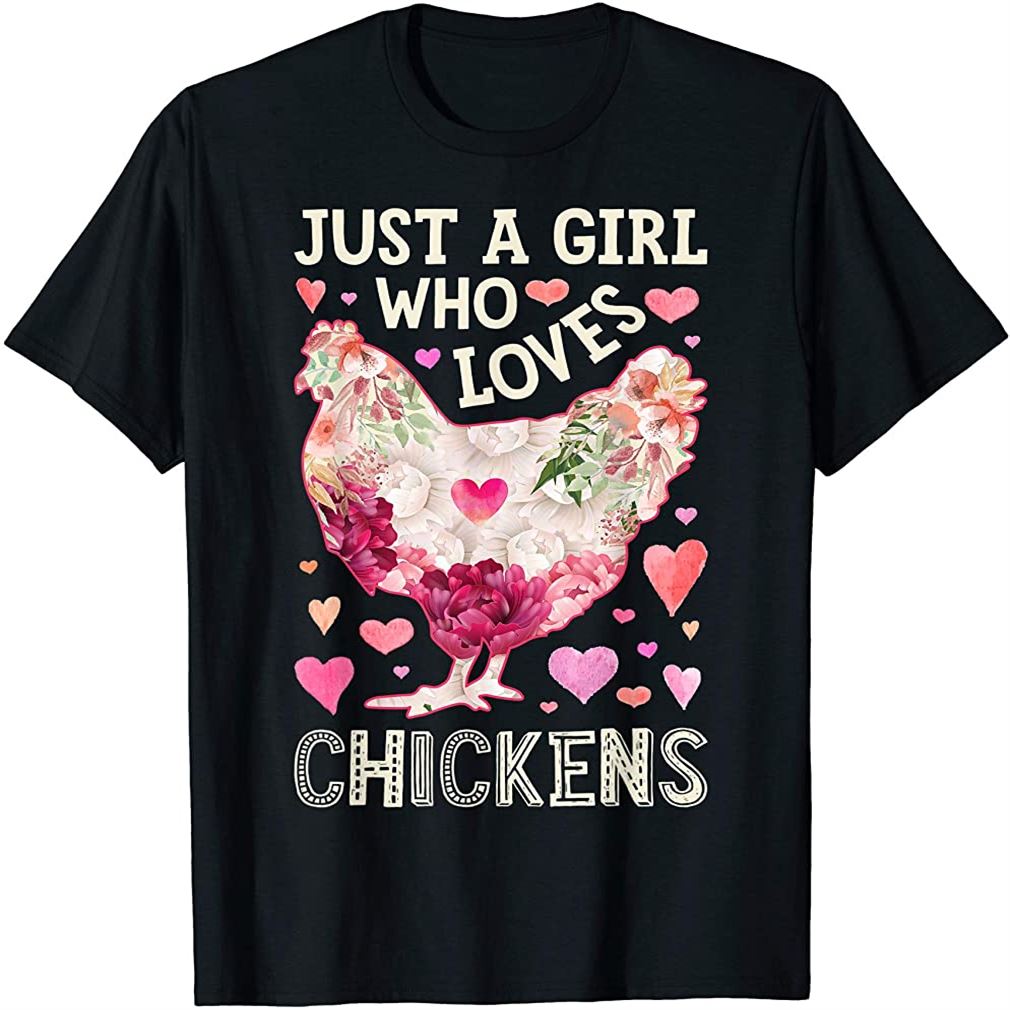 Just A Girl Who Loves Chickens Chicken Silhouette Flower T-shirt Size Up To 5xl