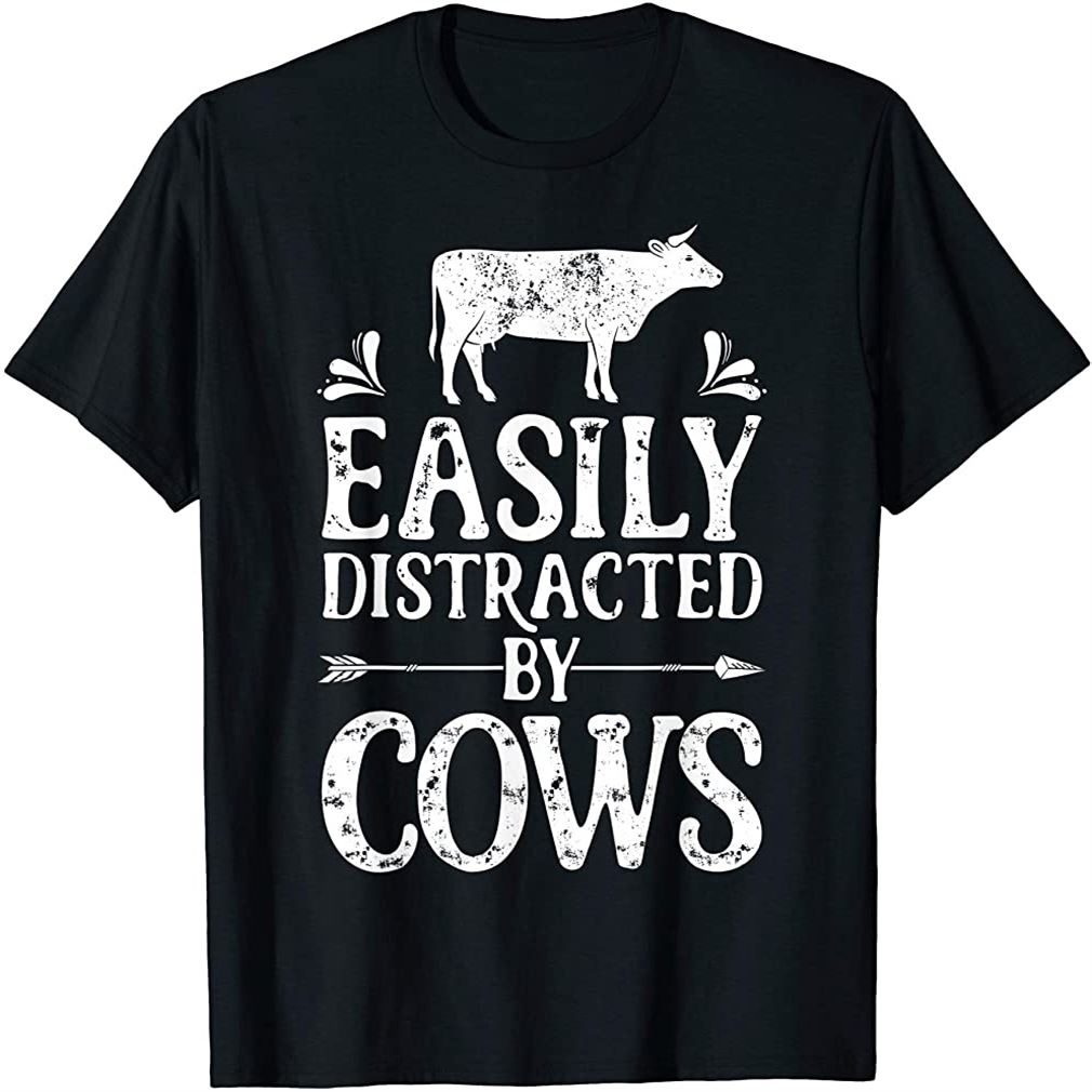 Easily Distracted By Cows T Shirt Cow Men Women Gifts Farmer Size Up To 5xl