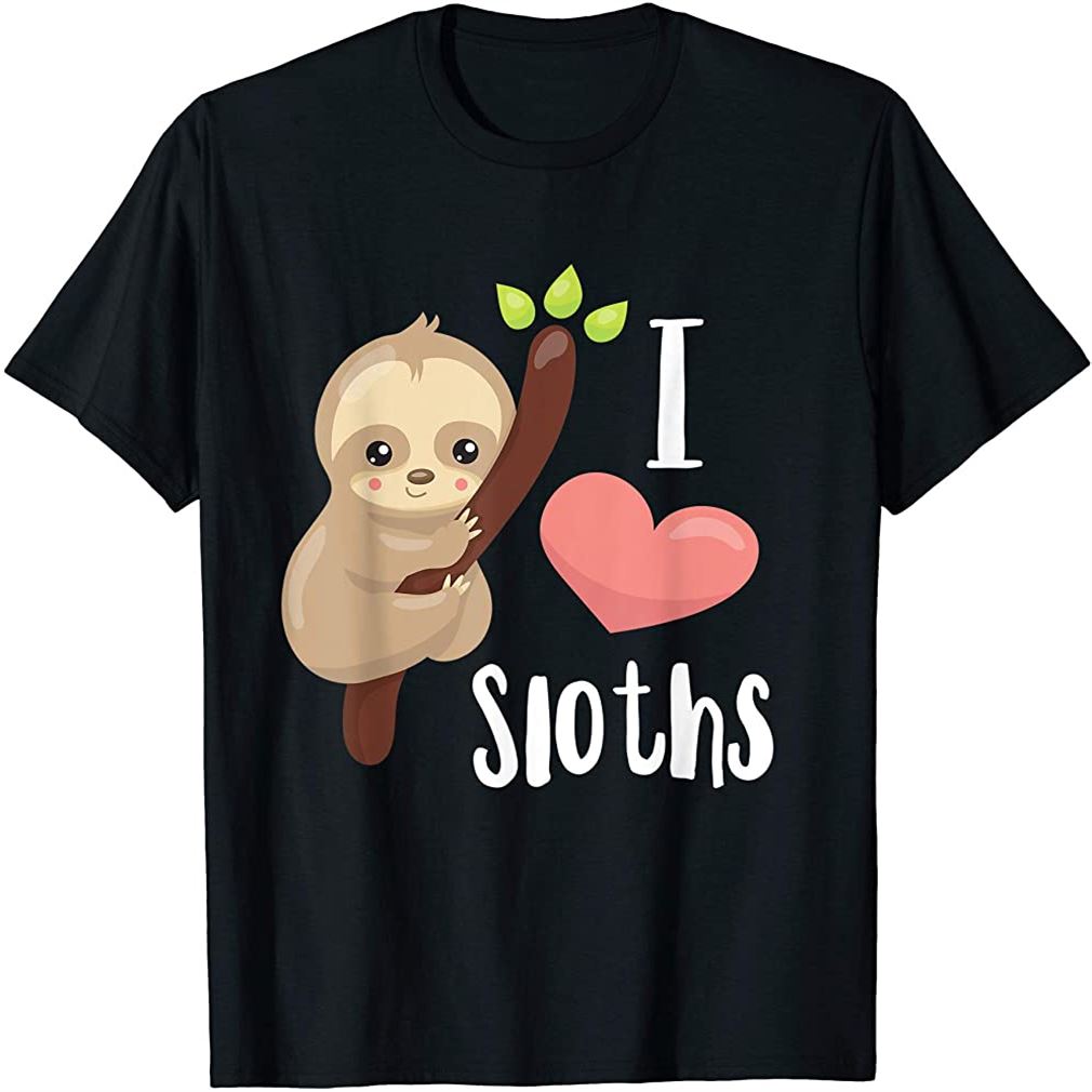 I Love Sloths Cute Sloth T-shirt Size Up To 5xl