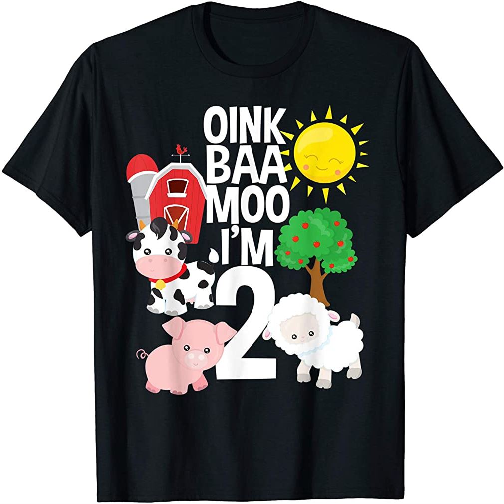 Oink Baa Moo Im 2 Farm Theme Birthday Gift 2 Yrs Old Shirt Size Up To 5xl