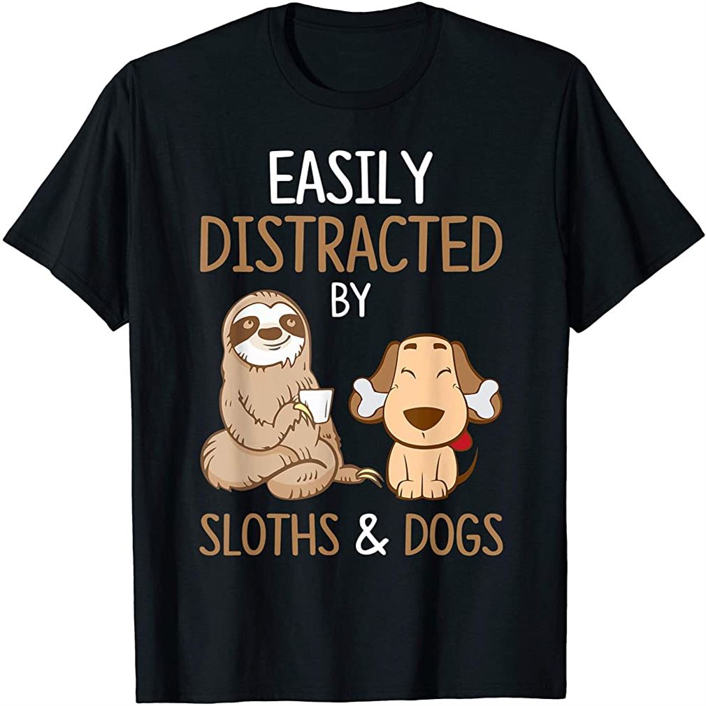 Easily Distracted By Sloths And Dogs Tshirt Sloth Lover Gift T-shirt Size Up To 5xl