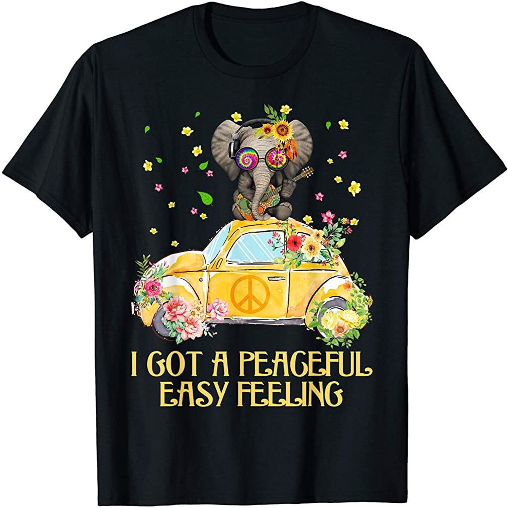 I Got A Peaceful Easy Feeling Funny Elephant Hippie T-shirt Size Up To 5xl