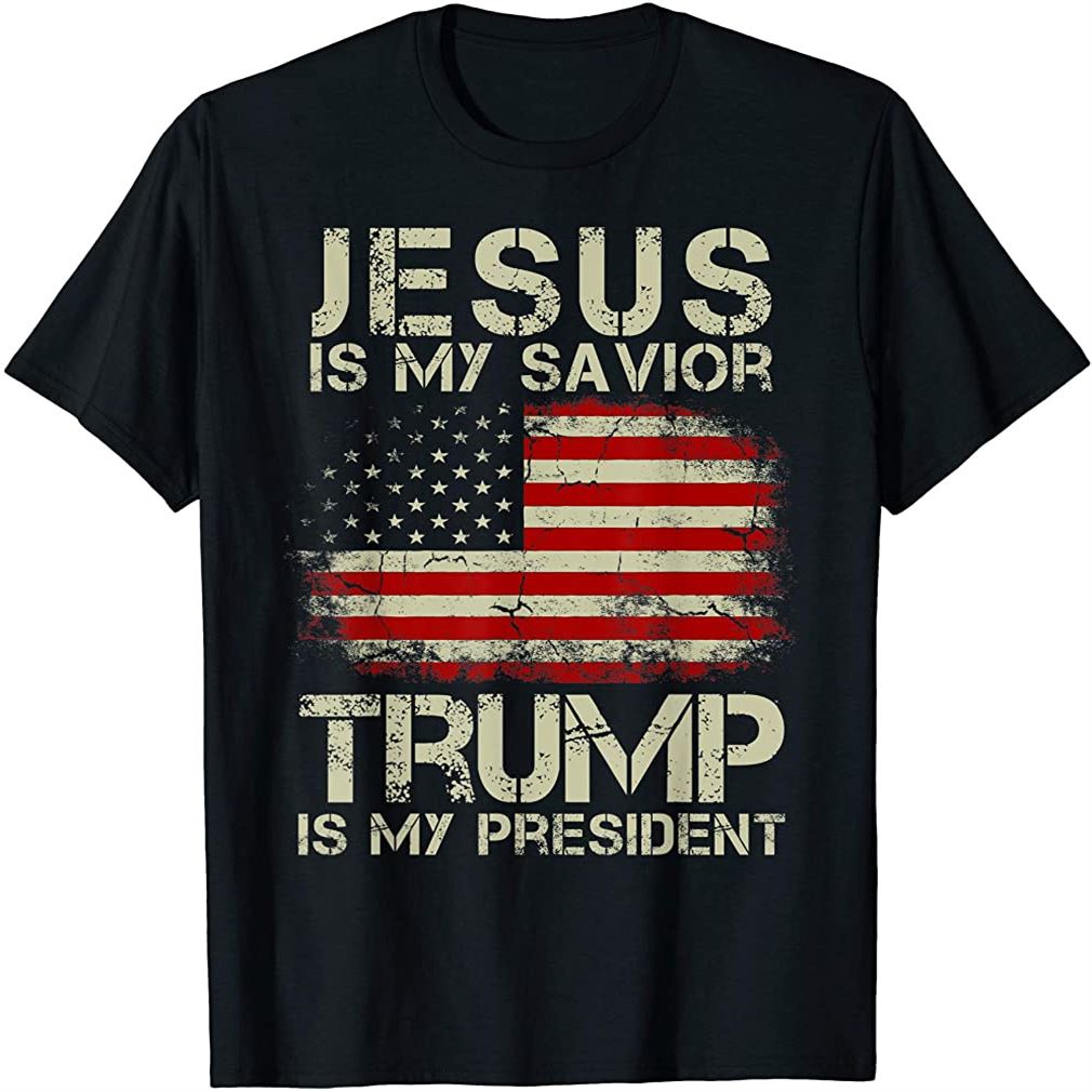Jesus Is My Savior Trump Is My President Shirt For Men Women Plus Size Up To 5xl