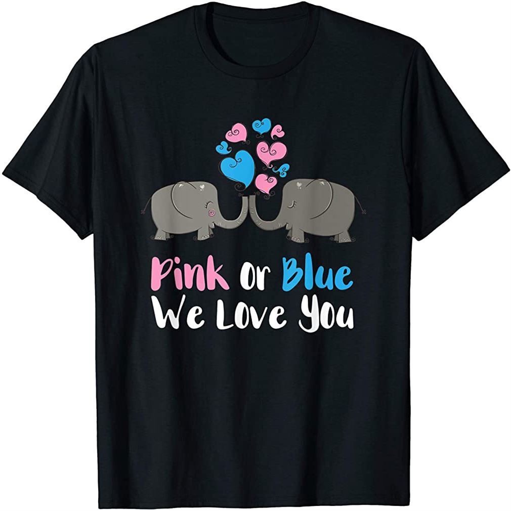 Pink Or Blue We Love You Shirt For Gender Reveal Baby Shower T-shirt Plus Size Up To 5xl