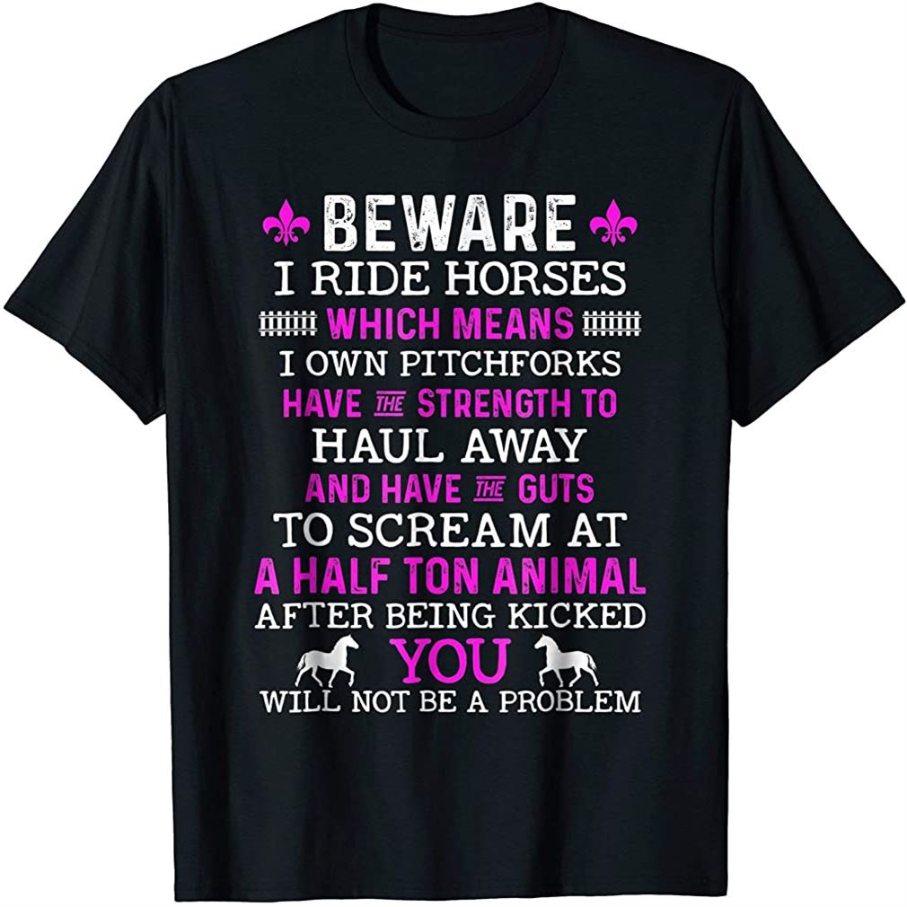Beware I Ride Horses Shirt Horse Lover Girls Riding Racing Plus Size Up To 5xl