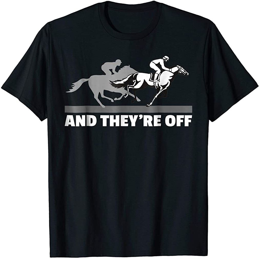 Horse Racing Shirts - And Theyre Off Horse Racing T-shirt Size Up To 5xl