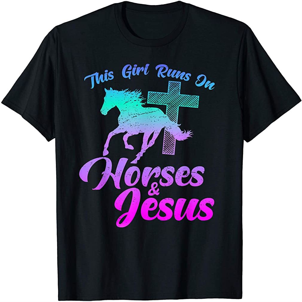 Horse Riding This Girl Runs On Horses Jesus Women Mom Gift T-shirt Size Up To 5xl