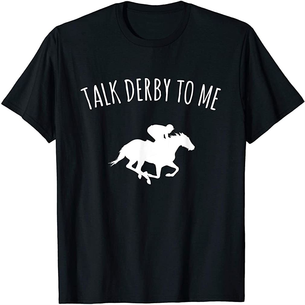 Talk Derby To Me Horse Racing T-shirt Plus Size Up To 5xl