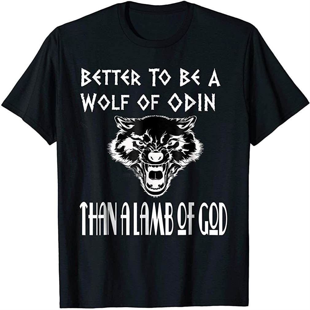 Better To Be A Wolf Of Odin Than A Lamb Of God Shirt Viking Plus Size ...