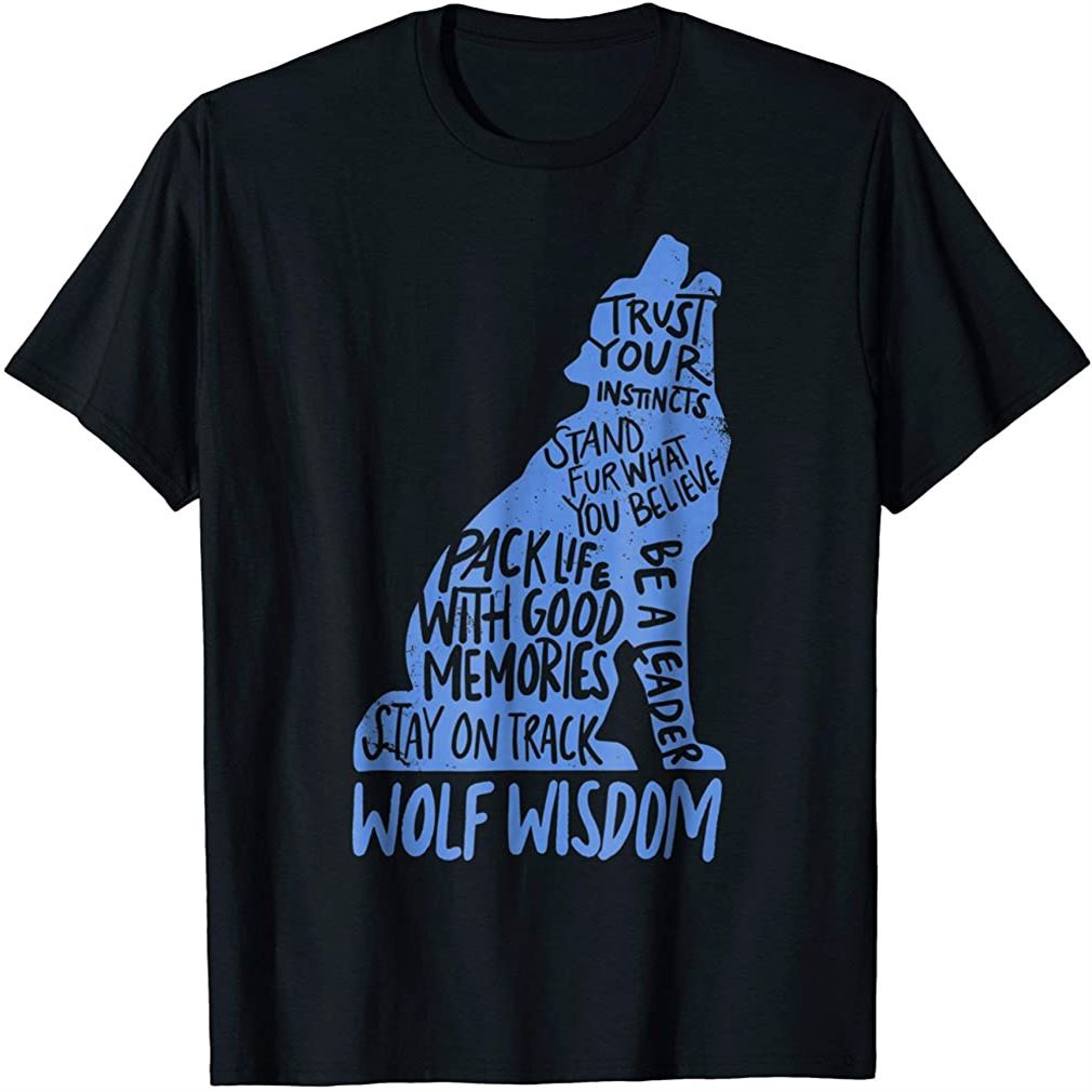 Wolf Wisdom T-shirt - Wolves Inspirational Tshirt Gift Plus Size Up To 5xl