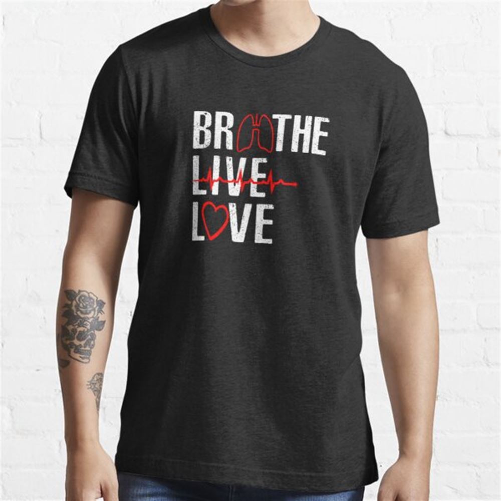 Respiratory Therapy Breathe Live Love T Shirt