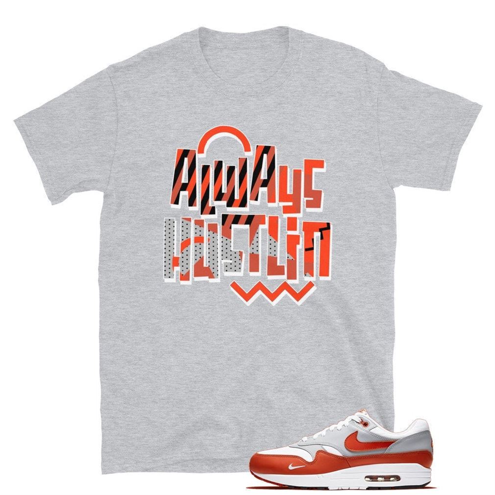 Always Hustling Tee Air Max 1 Lv8 Martian Sunrise Unisex