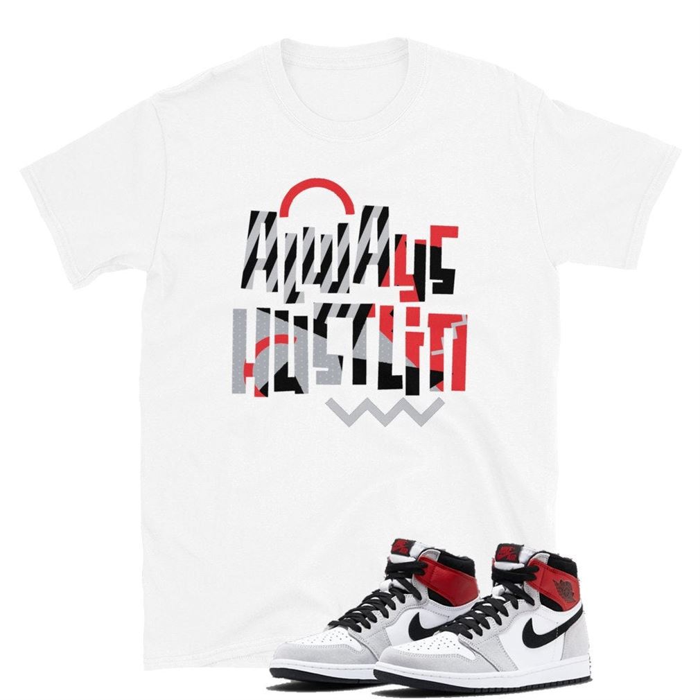 Always Hustling Tee Jordan 1 Retro Smoke Grey Unisex