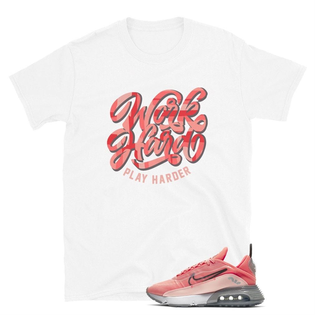 Work Hard Play Harder Tee Air Max 2090 Lava Glow Unisex