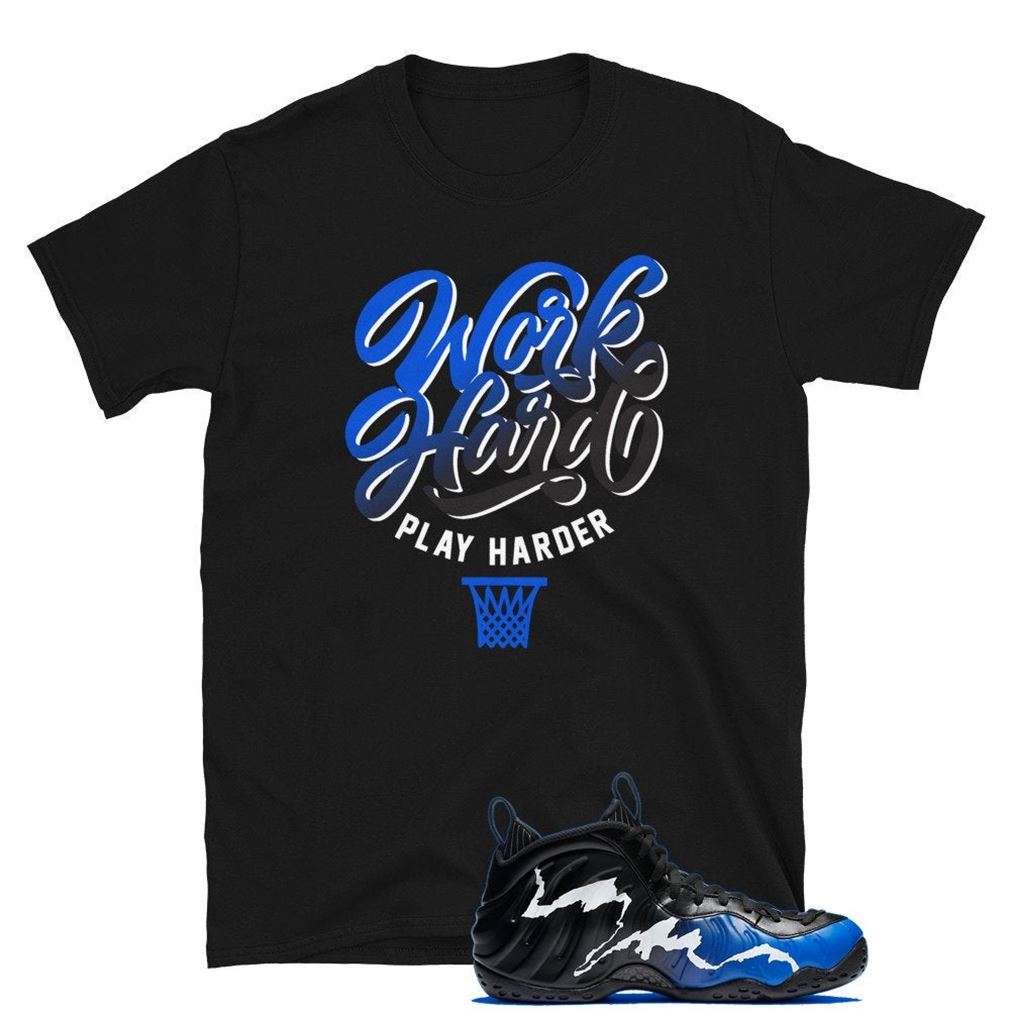 Work Hard Play Harder Tee Foamposite One 1996 All-star Unisex