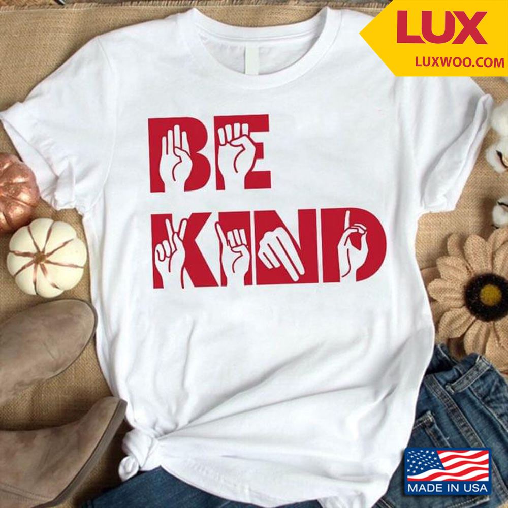 Be Kind Hand Signs Tshirt Size Up To 5xl